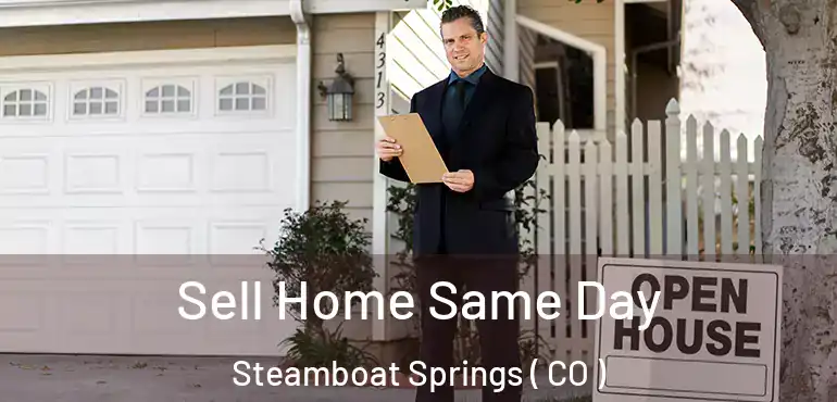 Sell Home Same Day Steamboat Springs ( CO )