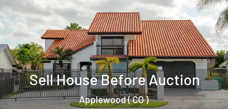 Sell House Before Auction Applewood ( CO )