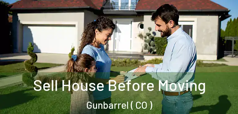 Sell House Before Moving Gunbarrel ( CO )