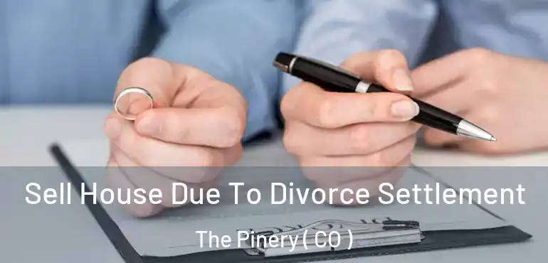 Sell House Due To Divorce Settlement The Pinery ( CO )
