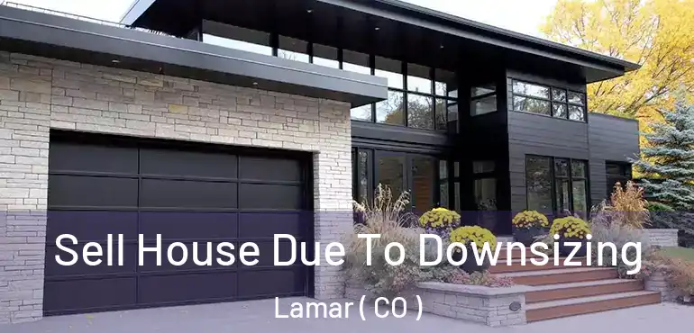 Sell House Due To Downsizing Lamar ( CO )