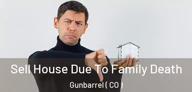 Sell House Due To Family Death Gunbarrel ( CO )