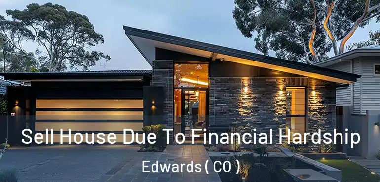 Sell House Due To Financial Hardship Edwards ( CO )