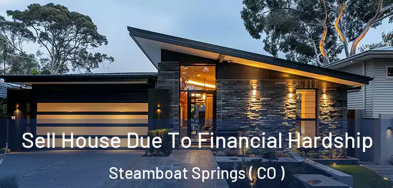 Sell House Due To Financial Hardship Steamboat Springs ( CO )