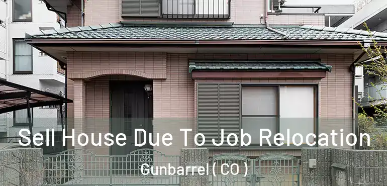 Sell House Due To Job Relocation Gunbarrel ( CO )