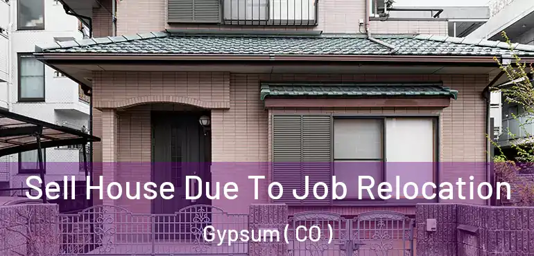 Sell House Due To Job Relocation Gypsum ( CO )