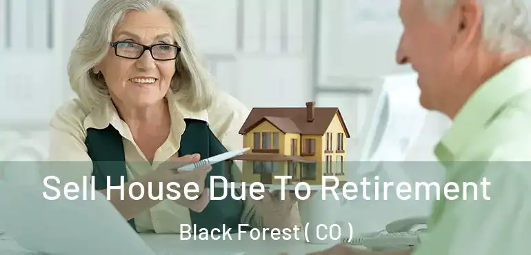 Sell House Due To Retirement Black Forest ( CO )