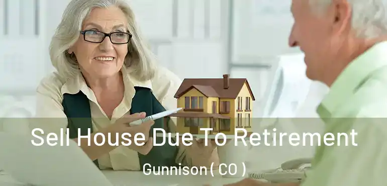 Sell House Due To Retirement Gunnison ( CO )