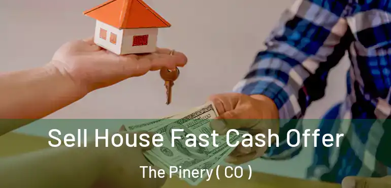 Sell House Fast Cash Offer The Pinery ( CO )