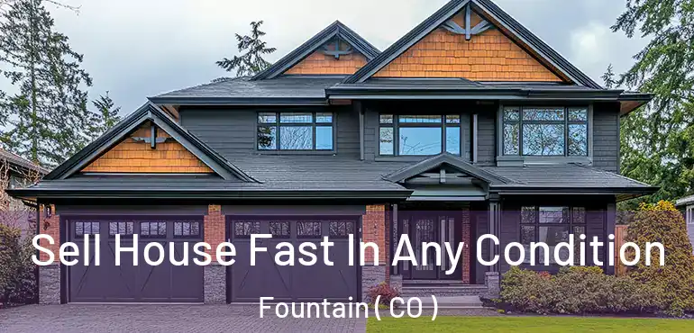 Sell House Fast In Any Condition Fountain ( CO )