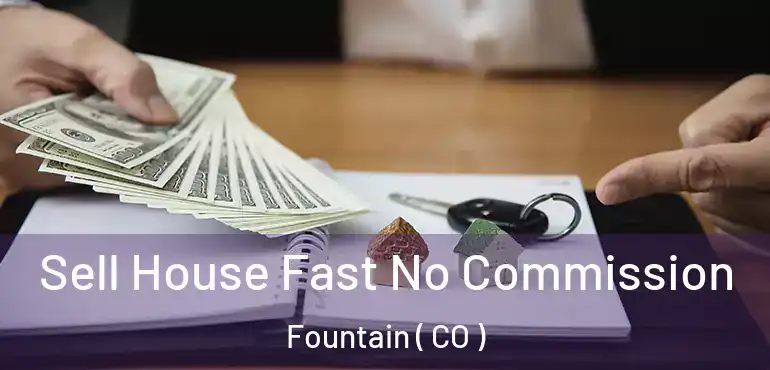 Sell House Fast No Commission Fountain ( CO )