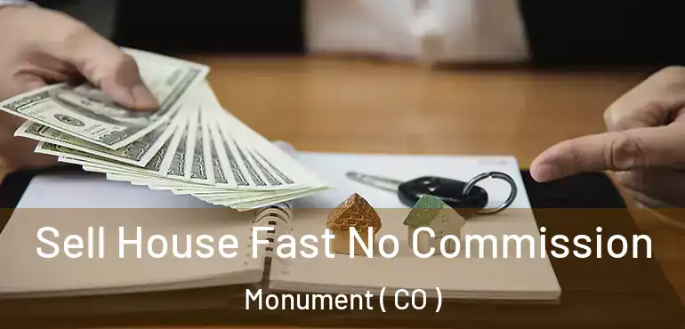Sell House Fast No Commission Monument ( CO )