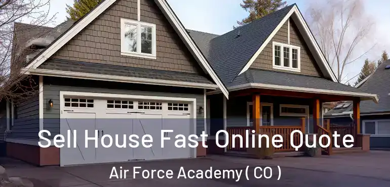Sell House Fast Online Quote Air Force Academy ( CO )