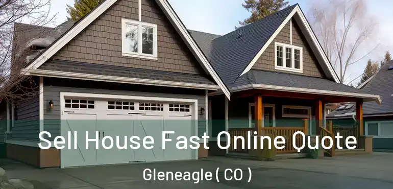 Sell House Fast Online Quote Gleneagle ( CO )