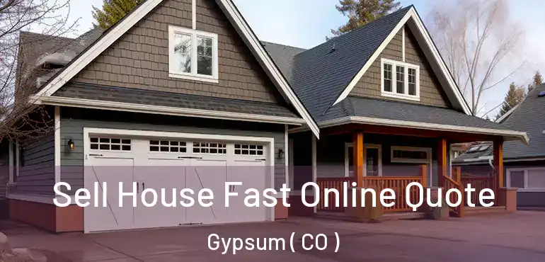 Sell House Fast Online Quote Gypsum ( CO )