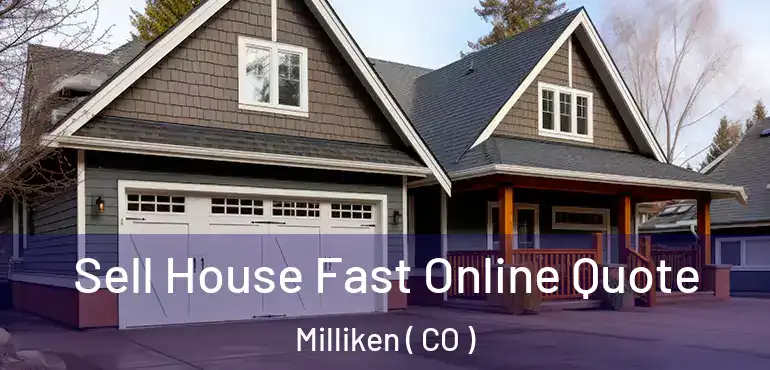 Sell House Fast Online Quote Milliken ( CO )