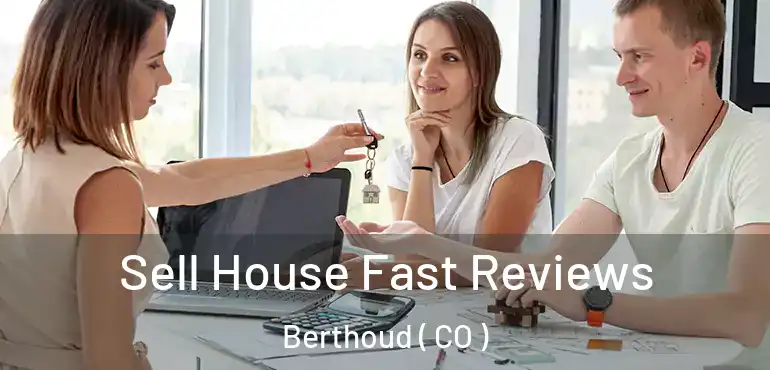Sell House Fast Reviews Berthoud ( CO )