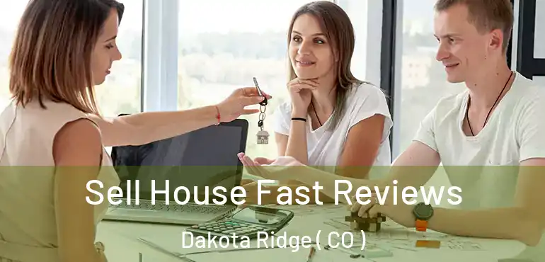 Sell House Fast Reviews Dakota Ridge ( CO )