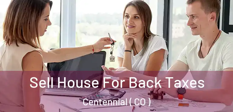 Sell House For Back Taxes Centennial ( CO )