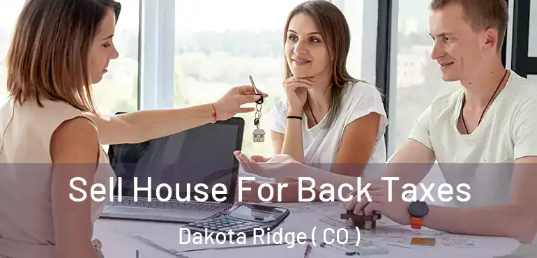 Sell House For Back Taxes Dakota Ridge ( CO )
