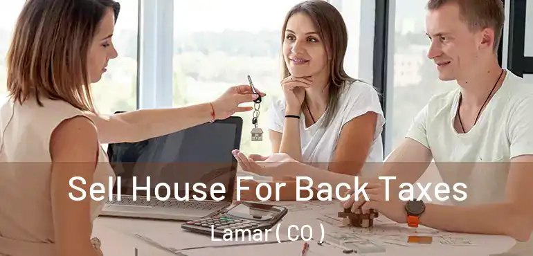 Sell House For Back Taxes Lamar ( CO )