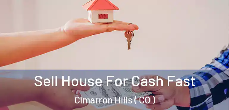 Sell House For Cash Fast Cimarron Hills ( CO )