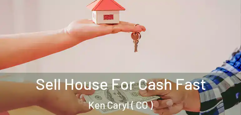 Sell House For Cash Fast Ken Caryl ( CO )