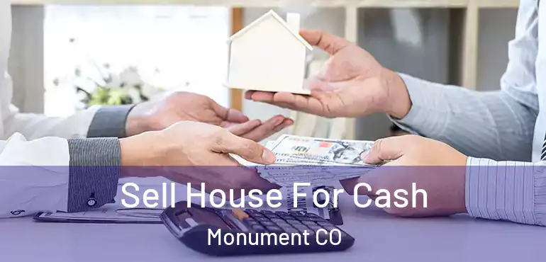 Sell House For Cash Monument CO