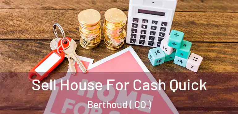 Sell House For Cash Quick Berthoud ( CO )