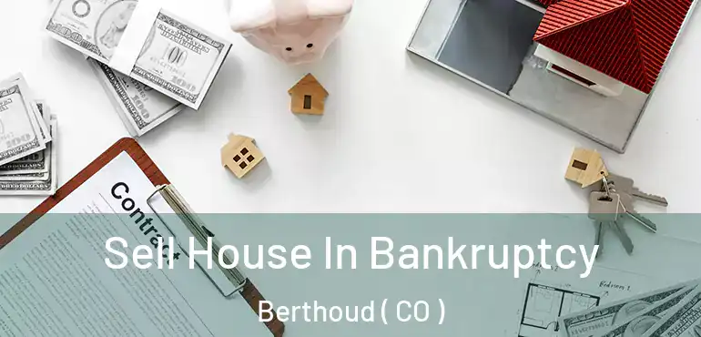 Sell House In Bankruptcy Berthoud ( CO )