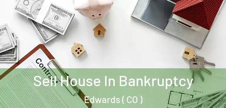 Sell House In Bankruptcy Edwards ( CO )