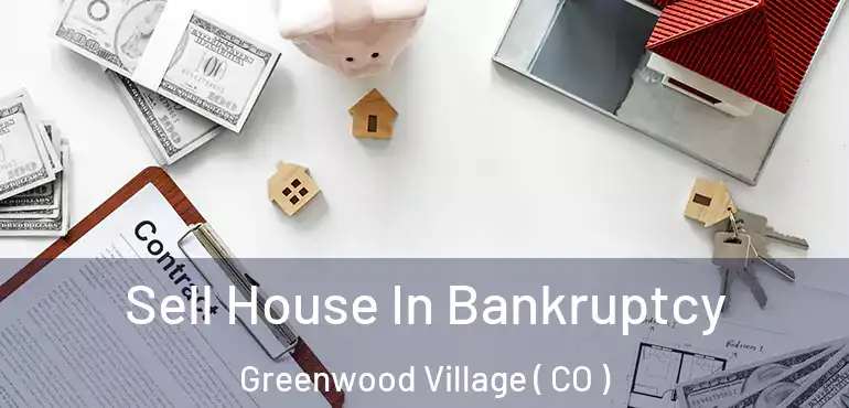 Sell House In Bankruptcy Greenwood Village ( CO )
