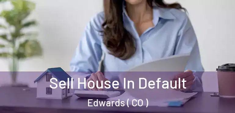 Sell House In Default Edwards ( CO )