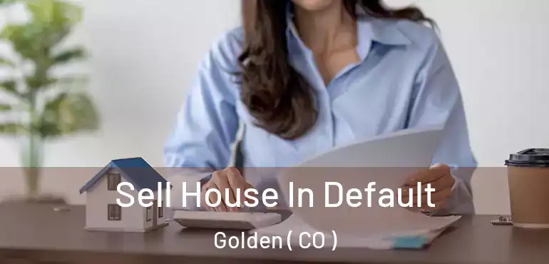 Sell House In Default Golden ( CO )