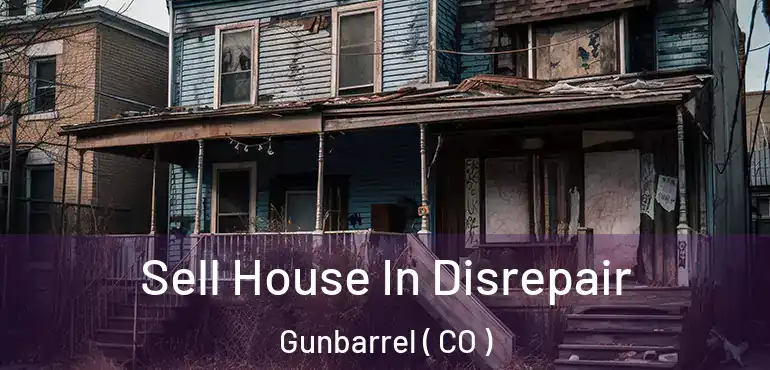 Sell House In Disrepair Gunbarrel ( CO )