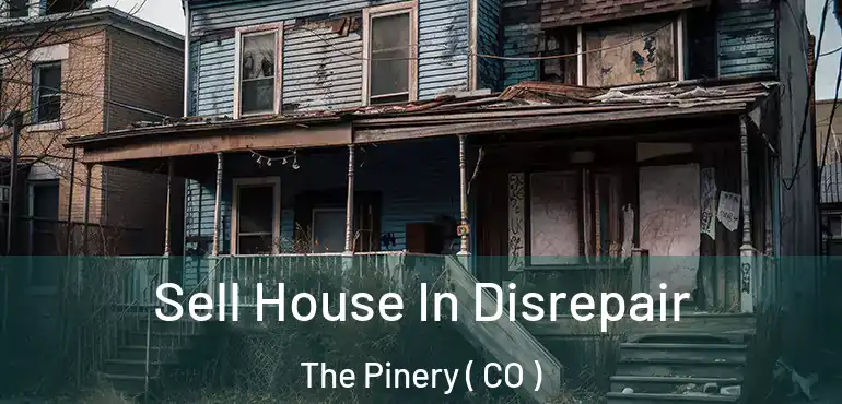 Sell House In Disrepair The Pinery ( CO )