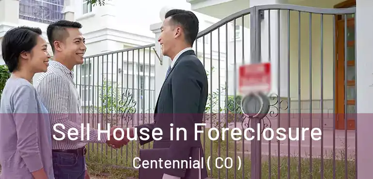 Sell House in Foreclosure Centennial ( CO )