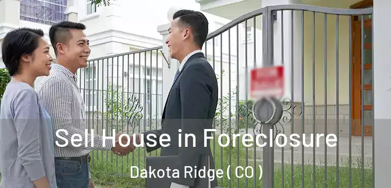 Sell House in Foreclosure Dakota Ridge ( CO )