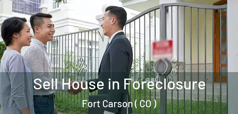 Sell House in Foreclosure Fort Carson ( CO )