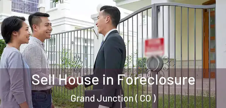Sell House in Foreclosure Grand Junction ( CO )