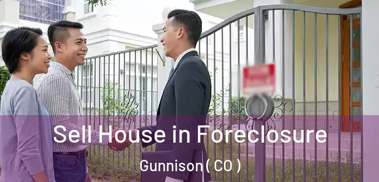 Sell House in Foreclosure Gunnison ( CO )