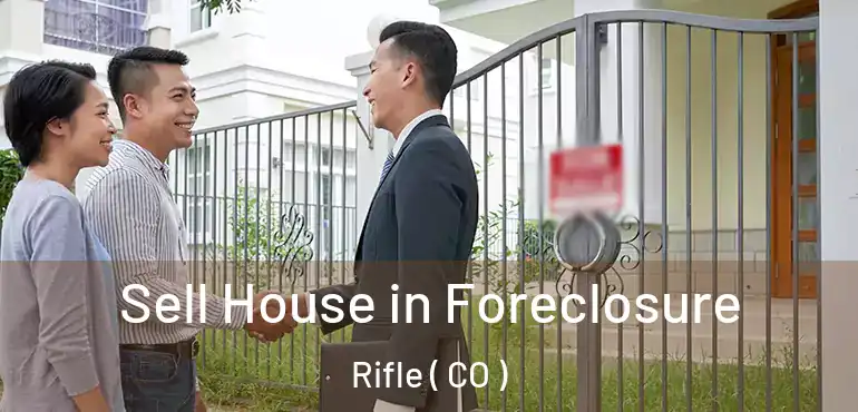 Sell House in Foreclosure Rifle ( CO )