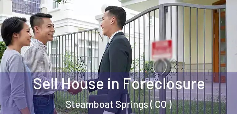 Sell House in Foreclosure Steamboat Springs ( CO )