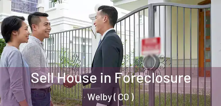 Sell House in Foreclosure Welby ( CO )