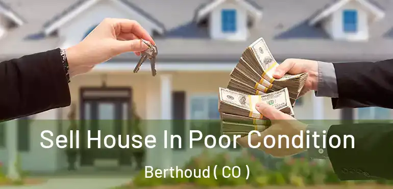 Sell House In Poor Condition Berthoud ( CO )