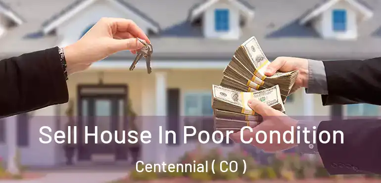 Sell House In Poor Condition Centennial ( CO )