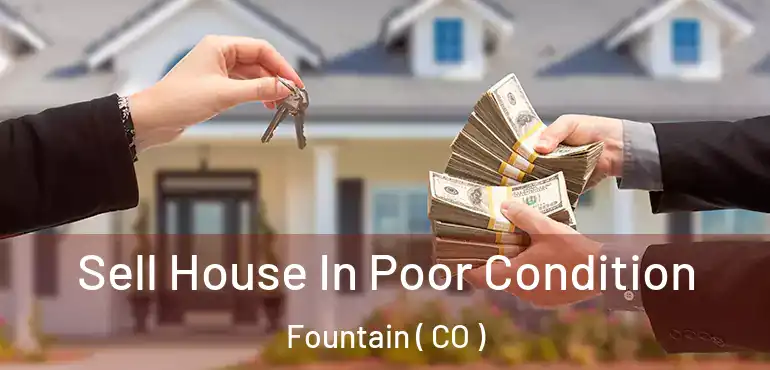 Sell House In Poor Condition Fountain ( CO )