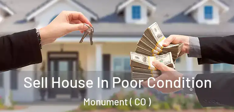 Sell House In Poor Condition Monument ( CO )