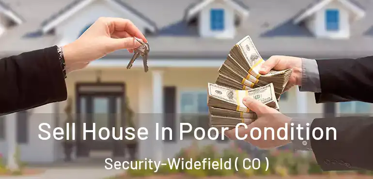 Sell House In Poor Condition Security-Widefield ( CO )