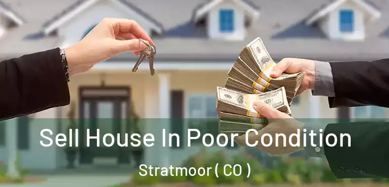 Sell House In Poor Condition Stratmoor ( CO )